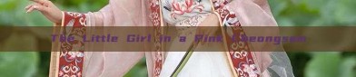 The Little Girl in a Pink Cheongsam
