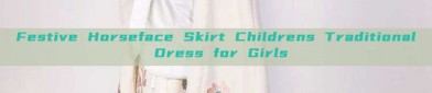 Festive Horseface Skirt Childrens Traditional Dress for Girls