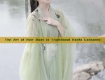 The Art of Hair Buns in Traditional Hanfu Costumes