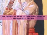 The Revival of Youth in Traditional Hanfu Fashion:Qingers Journey