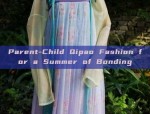 Parent-Child Qipao Fashion for a Summer of Bonding