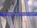 A Girls Ming-Style Horseface Skirt Ensemble:A Traditional Beauty in Modern Times