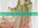 Tall and Elegant:A Guide to Winter-Style Horseface Skirt with Extended Length