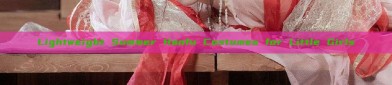 Lightweight Summer Hanfu Costumes for Little Girls