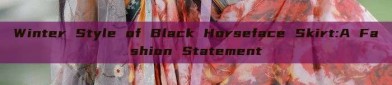 Winter Style of Black Horseface Skirt:A Fashion Statement