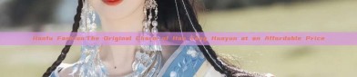 Hanfu Fashion:The Original Charm of Han Tang Huayun at an Affordable Price