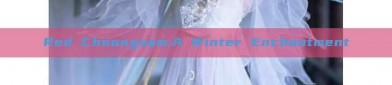 Red Cheongsam:A Winter Enchantment
