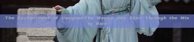 The Enchantment of Jiangnan:The Mamen Qun Skirt Through the Misty Rain