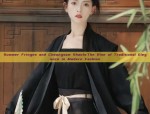 Summer Fringes and Cheongsam Shawls:The Rise of Traditional Elegance in Modern Fashion
