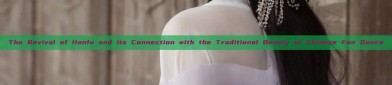 The Revival of Hanfu and its Connection with the Traditional Beauty of Chinese Fan Dance
