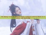 The Rising Trend of Childrens Hanfu Fashion:A Cultural Blend of Tradition and Modernity