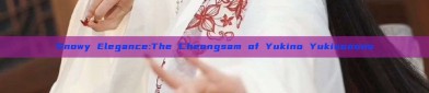 Snowy Elegance:The Cheongsam of Yukino Yukinonono