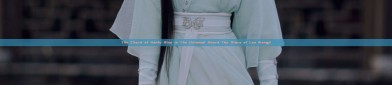 The Charm of Hanfu Blue in The Untamed Sword The Story of Lan Wangji