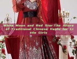 White Moon and Red Star:The Allure of Traditional Chinese Hanfu for Little Girls