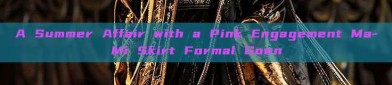 A Summer Affair with a Pink Engagement Ma-Mi Skirt Formal Gown
