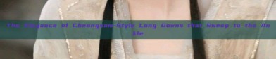 The Elegance of Cheongsam-Style Long Gowns that Sweep to the Ankle