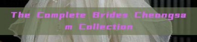 The Complete Brides Cheongsam Collection