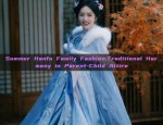 Summer Hanfu Family Fashion:Traditional Harmony in Parent-Child Attire