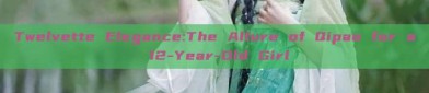 Twelvette Elegance:The Allure of Qipao for a 12-Year-Old Girl