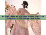 Magical Order of the Engagement Dress:The Splendor of the Horse-Face Skirt