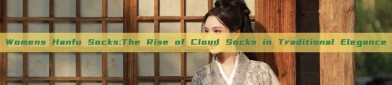 Womens Hanfu Socks:The Rise of Cloud Socks in Traditional Elegance