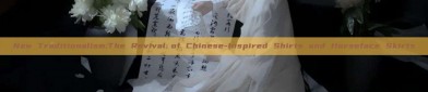New Traditionalism:The Revival of Chinese-Inspired Shirts and Horseface Skirts