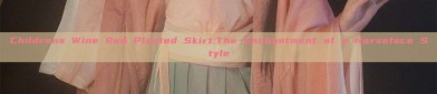 Childrens Wine Red Pleated Skirt:The Enchantment of a Horseface Style
