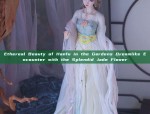 Ethereal Beauty of Hanfu in the Gardens Dreamlike Encounter with the Splendid Jade Flower