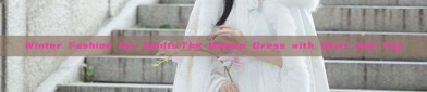 Winter Fashion for Adults:The Mamen Dress with Skirt and Top