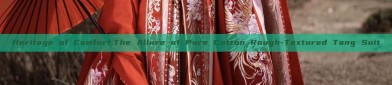 Heritage of Comfort:The Allure of Pure Cotton Rough-Textured Tang Suit