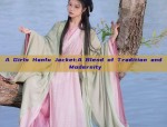 A Girls Hanfu Jacket:A Blend of Tradition and Modernity