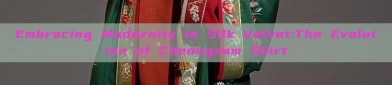 Embracing Modernity in Silk Velvet:The Evolution of Cheongsam Skirt