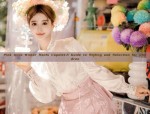 The Allure of Li Changles Hanfu Fashion:A Closer Look into the Traditional Chinese Attire