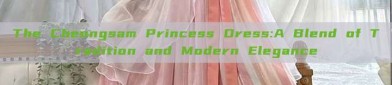 The Cheongsam Princess Dress:A Blend of Tradition and Modern Elegance