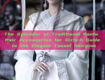 The Splendor of Traditional Hanfu Hair Accessories for Girls:A Guide to the Elegant Tassel Hairpins