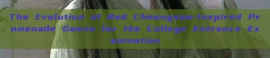 The Evolution of Red Cheongsam-Inspired Promenade Gowns for the College Entrance Examination