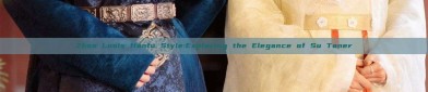 Zhao Lusis Hanfu Style:Exploring the Elegance of Su Taner