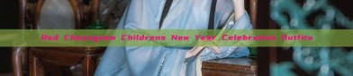 Red Cheongsam Childrens New Year Celebration Outfits