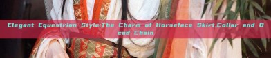 Elegant Equestrian Style:The Charm of Horseface Skirt,Collar and Bead Chain
