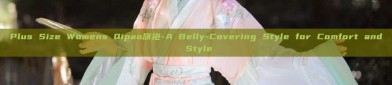 Plus Size Womens Qipao旗袍-A Belly-Covering Style for Comfort and Style