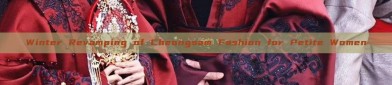 Winter Revamping of Cheongsam Fashion for Petite Women