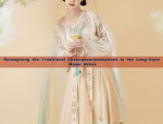 The Splendor of Tang-Style Hanfu:The Story of a Woman in Traditional Chinese Attire