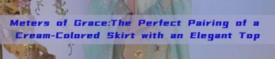 Meters of Grace:The Perfect Pairing of a Cream-Colored Skirt with an Elegant Top