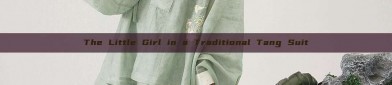 The Little Girl in a Traditional Tang Suit