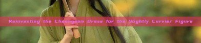 Reinventing the Cheongsam Dress for the Slightly Curvier Figure