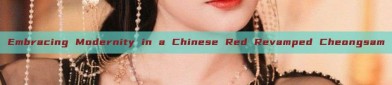 Embracing Modernity in a Chinese Red Revamped Cheongsam