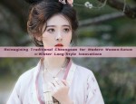 Reimagining Traditional Cheongsam for Modern Women:Autumn-Winter Long-Style Innovations