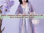 Green Childrens Hanfu Fashion for Girls in 2024:A Preview of New Styles