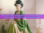 The Fish-Tail Cheongsam as a Toast-Wearing Ceremonial Outfit:A Cultural Exploration
