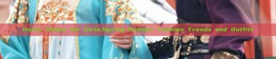Hanfu Shoes for Girls:Spring-Summer Fashion Trends and Outfits